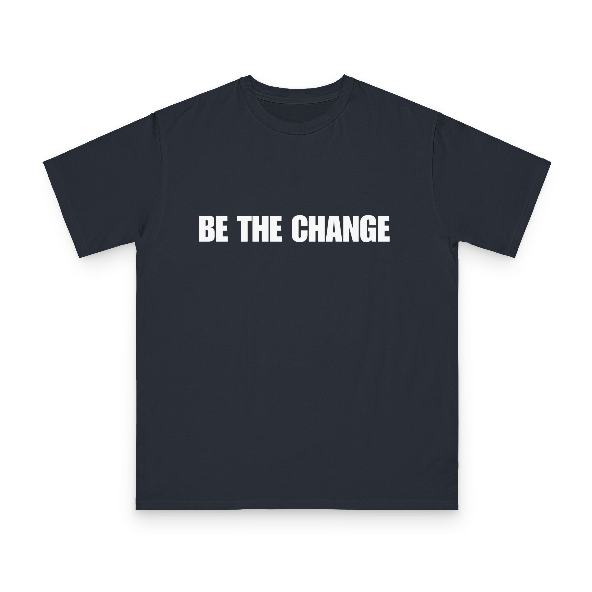 BE THE CHANGE Organic Tee — Sustainable Activist T-Shirt